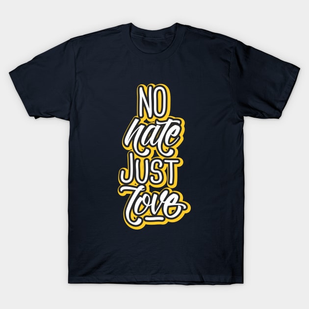 no hate just love T-Shirt by CreativeIkbar Prints